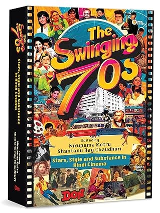 The Swinging Seventies Stars, Style And Substance In Hindi Cinema