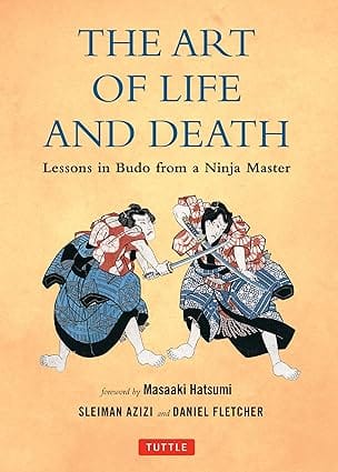 The Art Of Life And Death Lessons In Budo From A Ninja Master