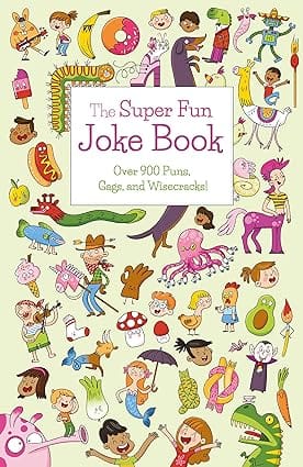The Super Fun Joke Book Over 900 Puns, Gags, And Wisecracks! (sirius Super Fun Joke Books)