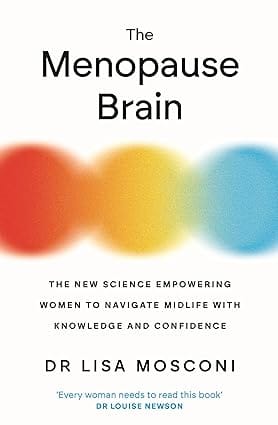 The Menopause Brain The New Science Empowering Women To Navigate Midlife With Knowledge And Confidence