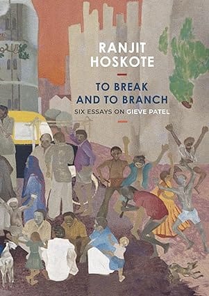 To Break And To Branch Six Essays On Gieve Patel