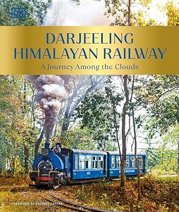 Darjeeling Himalayan Railway A Journey Among The Clouds