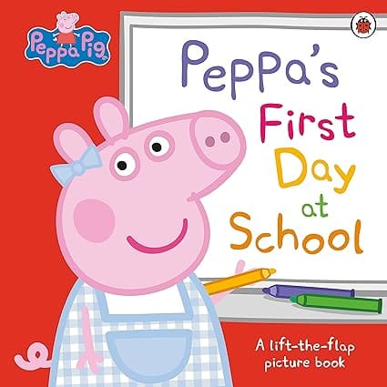 Peppa Pig Peppas First Day At School A Lift-the-flap Picture Book
