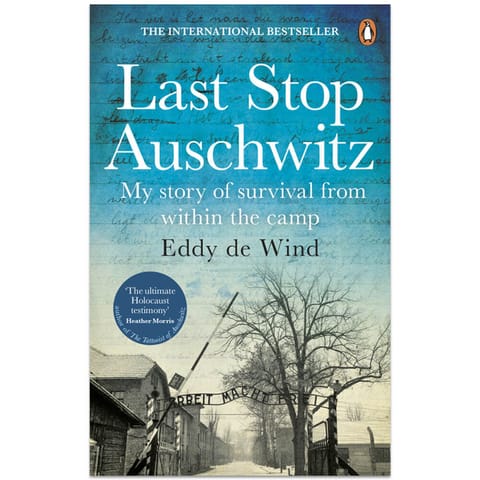 Last Stop Auschwitz My Story Of Survival From Within The Camp