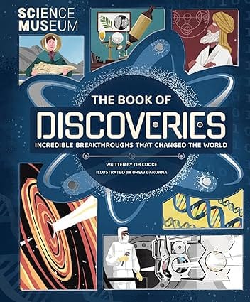 Science Museum The Book Of Discoveries Incredible Breakthroughs That Changed The World