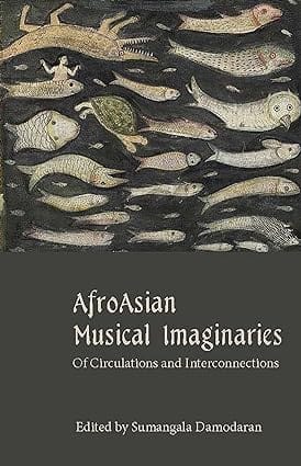 Afroasian Musical Imaginaries Of Circulations And Interconnections