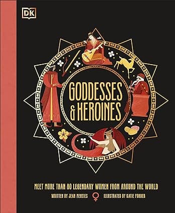 Goddesses And Heroines Meet More Than 80 Legendary Women From Around The World
