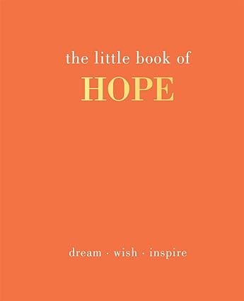 The Little Book Of Hope Dream. Wish. Inspire