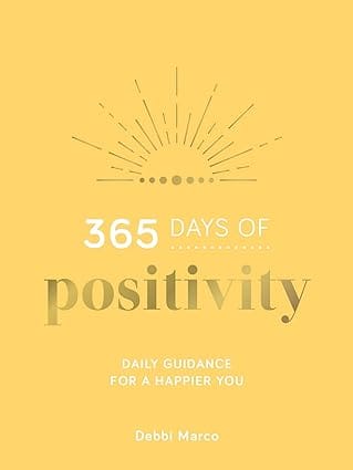 365 Days Of Positivity Daily Guidance For A Happier You