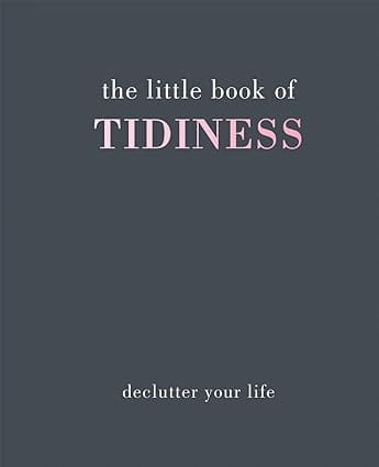 The Little Book Of Tidiness Declutter Your Life