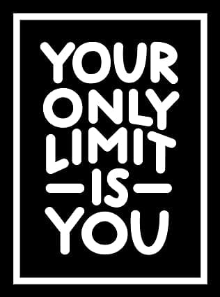Your Only Limit Is You