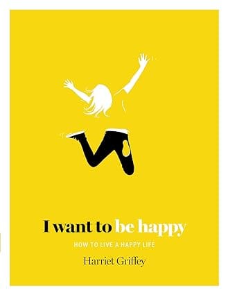 I Want To Be Happy How To Live A Happy Life
