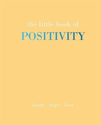 The Little Book Of Positivity Laugh | Hope | Love