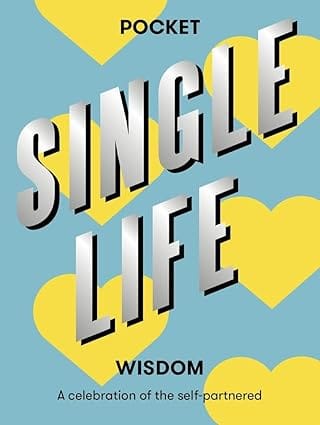 Pocket Single Life Wisdom A Celebration Of The Self-partnered
