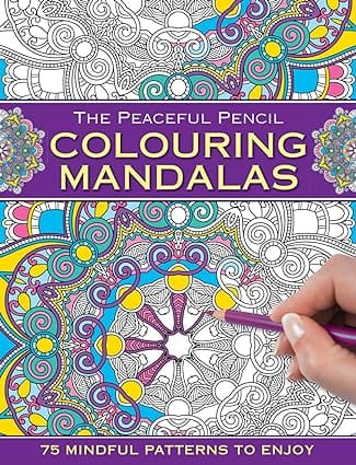 The Peaceful Pencil: Colouring Mandalas 75 Mindful Patterns To Enjoy