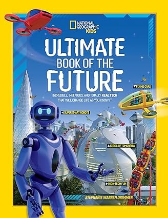 Ultimate Book Of The Future Incredible, Ingenious, And Totally Real Tech That Will Change Life As You Know It