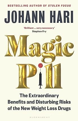 Magic Pill The Extraordinary Benefits And Disturbing Risks Of The New Weight Loss Drugs