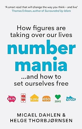 Numbermania How Figures Are Taking Over Our Lives And How To Set Ourselves Free