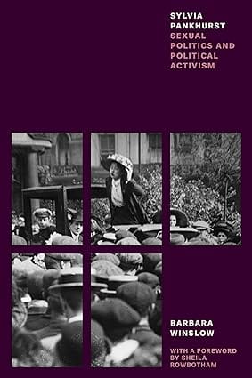 Sylvia Pankhurst Sexual Politics And Political Activism