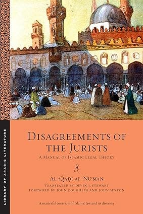 Disagreements Of The Jurists A Manual Of Islamic Legal Theory 22