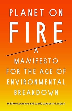 Planet On Fire A Manifesto For The Age Of Environmental Breakdown