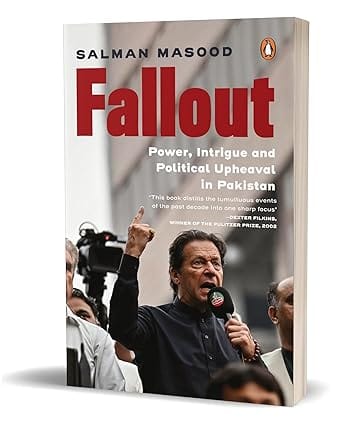 Fallout Power, Intrigue And Political Upheaval In Pakistan