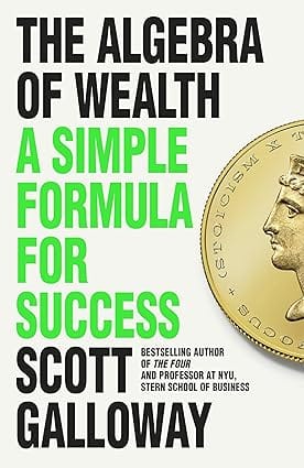 The Algebra Of Wealth A Simple Formula For Success