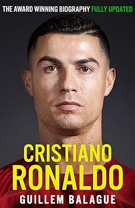 Cristiano Ronaldo The Award-winning Biography Fully Updated (guillem Balagues Books)