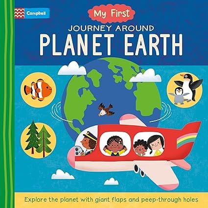 My First Journey Around Planet Earth Explore The Planet With Giant Flaps And Peep-through Holes (my First, 3)