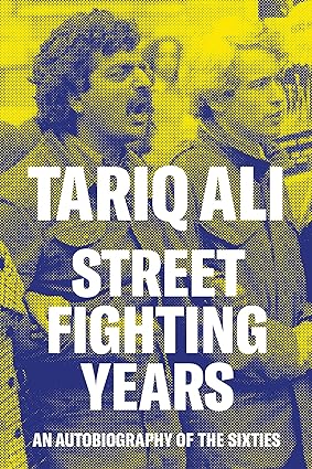 Street Fighting Years An Autobiography Of The Sixties