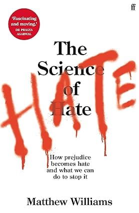 The Science Of Hate How Prejudice Becomes Hate And What We Can Do To Stop It