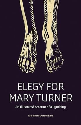Elegy For Mary Turner An Illustrated Account Of A Lynching