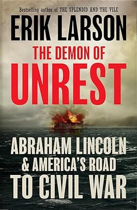 The Demon Of Unrest Abraham Lincoln & America�s Road To Civil War