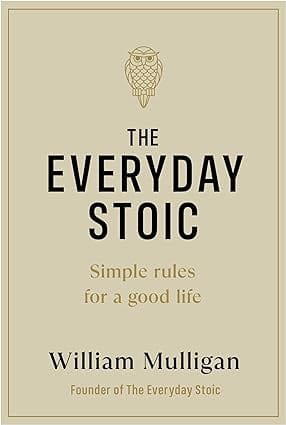 The Everyday Stoic Simple Rules For A Good Life
