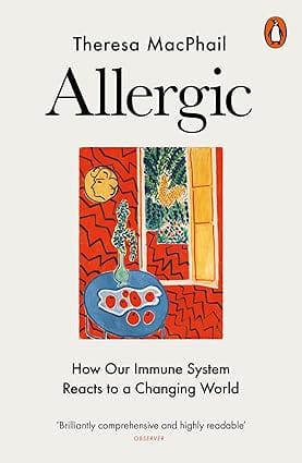 Allergic How Our Immune System Reacts To A Changing World