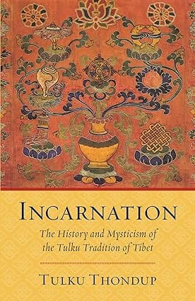Incarnation The History And Mysticism Of The Tulku Tradition Of Tibet