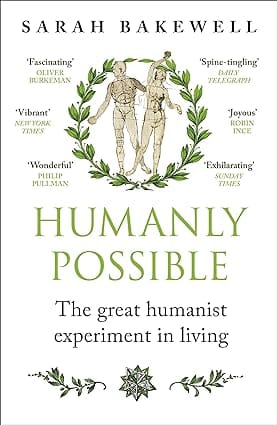 Humanly Possible The Great Humanist Experiment In Living
