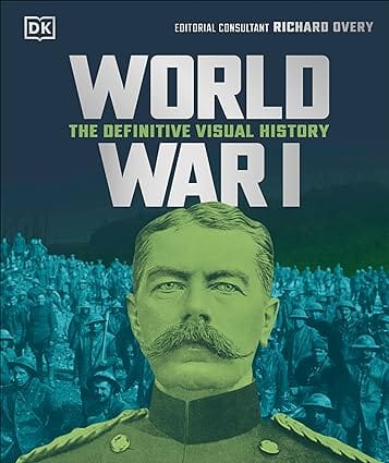 World War I The Definitive Visual History (dk Definitive Visual Histories)
