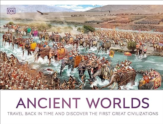 Ancient Worlds Travel Back In Time And Discover The First Great Civilizations (dk Panorama)