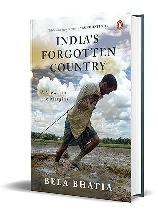 Indias Forgotten Country A View From The Margins