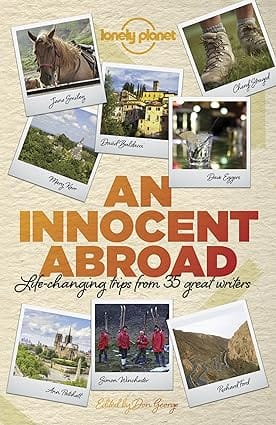 Lonely Planet An Innocent Abroad Life-changing Trips From 35 Great Writers