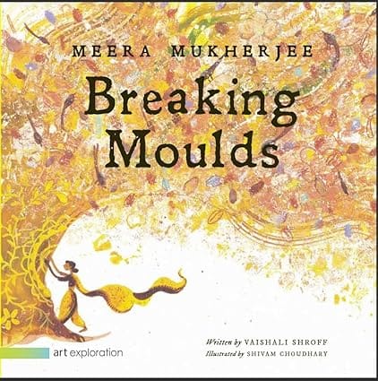 Meera Mukherjee Breaking Moulds
