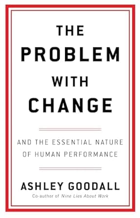 The Problem With Change The Essential Nature Of Human Performance