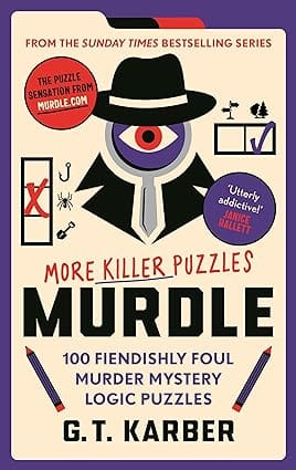 Murdle More Killer Puzzles Solve 100 Fiendishly Foul Murder Mystery Logic Puzzles