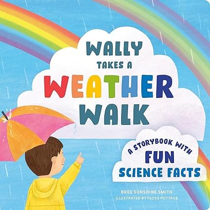 Wally Takes A Weather Walk A Storybook With Fun Science Facts