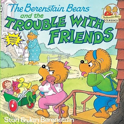 The Berenstain Bears And The Trouble With Friends
