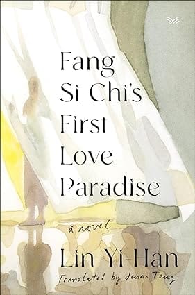 Fang Si-chis First Love Paradise A Novel