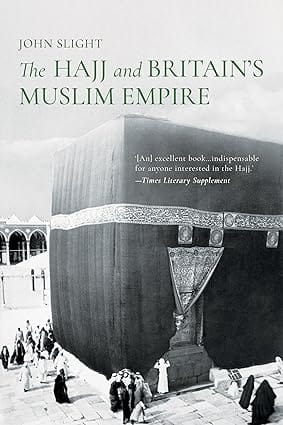 The Hajj And Britains Muslim Empire