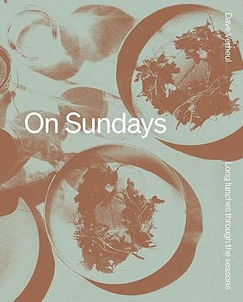 On Sundays Long Lunches Through The Seasons