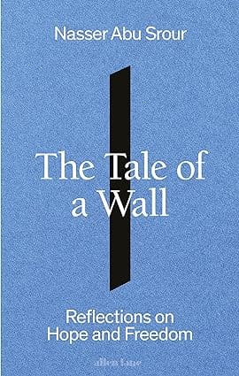 The Tale Of A Wall Reflections On Hope And Freedom